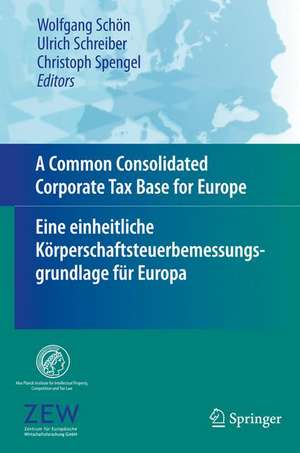 A Common Consolidated Corporate Tax Base for Europe – Eine einheitliche Körperschaftsteuerbemessungsgrundlage für Europa de Wolfgang Schön