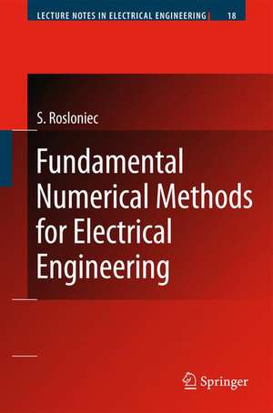 Fundamental Numerical Methods for Electrical Engineering de Stanislaw Rosloniec