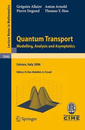 Quantum Transport: Modelling, Analysis and Asymptotics - Lectures given at the C.I.M.E. Summer School held in Cetraro, Italy, September 11–16, 2006 de Grégoire Allaire