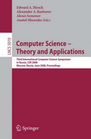 Computer Science - Theory and Applications: Third International Computer Science Symposium in Russia, CSR 2008, Moscow, Russia, June 7-12, 2008, Proceedings de Edward A. Hirsch