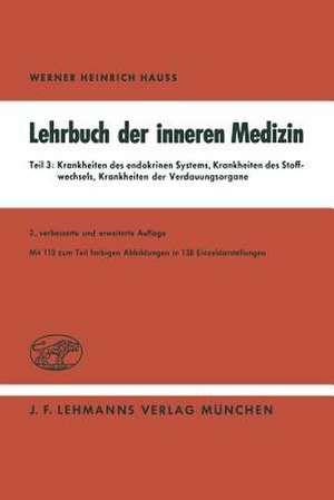 Lehrbuch der inneren Medizin: Teil 3: Krankheiten des endokrinen Systems Krankheiten des Stoffwechsels Krankheiten der Verdauungsorgane de W. H. Hauss