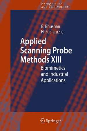 Applied Scanning Probe Methods XIII: Biomimetics and Industrial Applications de Bharat Bhushan