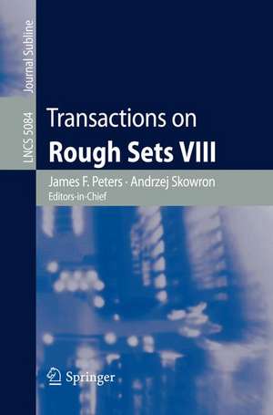 Transactions on Rough Sets VIII de James F. Peters