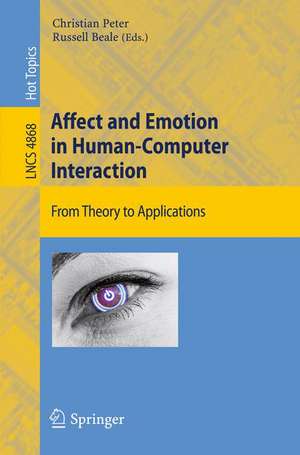 Affect and Emotion in Human-Computer Interaction: From Theory to Applications de Christian Peter