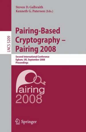 Pairing-Based Cryptography – Pairing 2008: Second International Conference, Egham, UK, September 1-3, 2008, Proceedings de Steven Galbraith