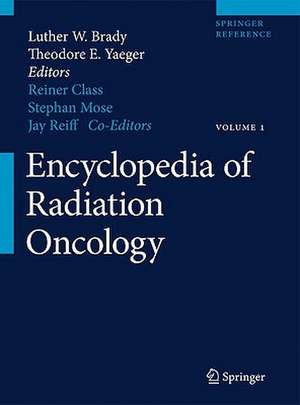 Encyclopedia of Radiation Oncology de Luther W. Brady