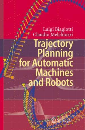 Trajectory Planning for Automatic Machines and Robots de Luigi Biagiotti