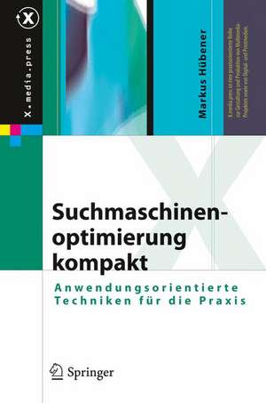 Suchmaschinenoptimierung kompakt: Anwendungsorientierte Techniken für die Praxis de Markus Hübener