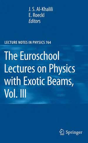 The Euroschool Lectures on Physics with Exotic Beams, Vol. III de J.S. Al-Khalili