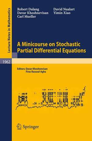 A Minicourse on Stochastic Partial Differential Equations de Robert Dalang