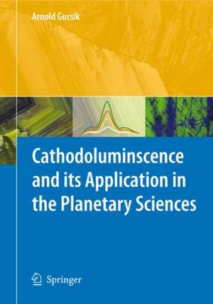 Cathodoluminescence and its Application in the Planetary Sciences de Arnold Gucsik