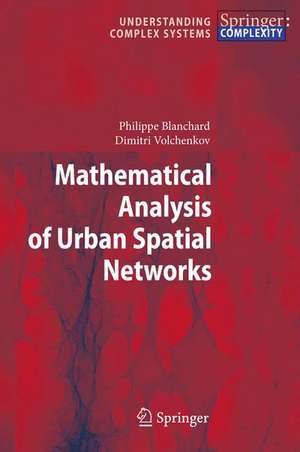 Mathematical Analysis of Urban Spatial Networks de Philippe Blanchard