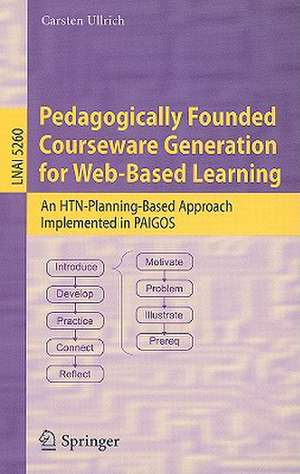 Pedagogically Founded Courseware Generation for Web-Based Learning: An HTN-Planning-Based Approach Implemented in Paigos de Carsten Ullrich