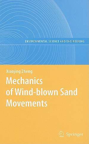 Mechanics of Wind-blown Sand Movements de Xiaojing Zheng