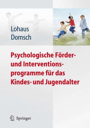 Psychologische Förder- und Interventionsprogramme für das Kindes- und Jugendalter de Arnold Lohaus