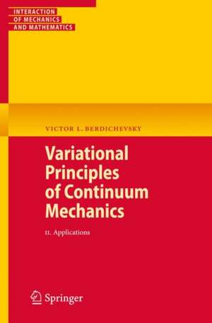 Variational Principles of Continuum Mechanics: II. Applications de Victor Berdichevsky