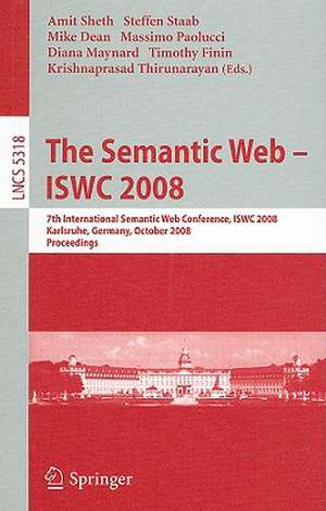 The Semantic Web - ISWC 2008: 7th International Semantic Web Conference, ISWC 2008, Karlsruhe, Germany, October 26-30, 2008, Proceedings de Amit P. Sheth