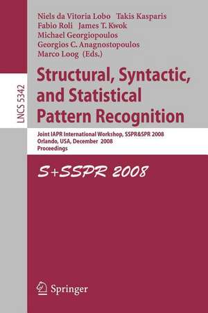 Structural, Syntactic, and Statistical Pattern Recognition: Joint IAPR International Workshop, SSPR & SPR 2008, Orlando, USA, December 4-6, 2008. Proceedings de Niels da Vitoria Lobo