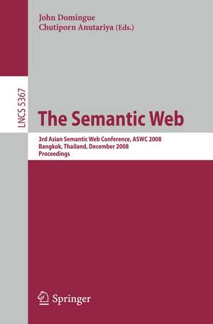 The Semantic Web: 3rd Asian Semantic Web Conference, ASWC 2008, Bangkok, Thailand, December 8-11, 2008. Proceedings de John Domingue