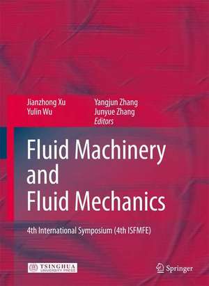 Fluid Machinery and Fluid Mechanics: 4th International Symposium (4th ISFMFE) de Jianzhong Xu