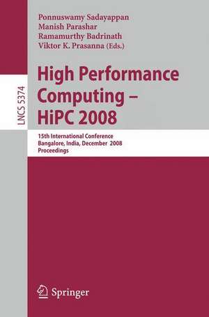 High Performance Computing - HiPC 2008: 15th International Conference, Bangalore, India, December 17-20, 2008, Proceedings de P. Sadayappan