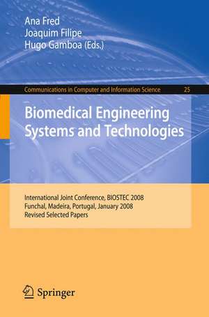 Biomedical Engineering Systems and Technologies: International Joint Conference, BIOSTEC 2008 Funchal, Madeira, Portugal, January 28-31, 2008, Revised Selected Papers de Ana Fred