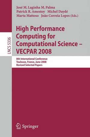 High Performance Computing for Computational Science - VECPAR 2008: 8th International Conference, Toulouse, France, June 24-27, 2008. Revised Selected Papers de José M. Laginha M. Palma