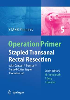 Stapled Transanal Rectal Resection: with Contour Transtar Curved Cutter Spapler Procedure Set de STARR Pioneers