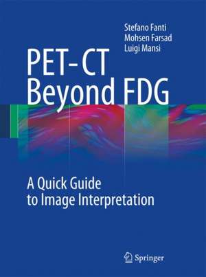 PET-CT Beyond FDG: A Quick Guide to Image Interpretation de Stefano Fanti