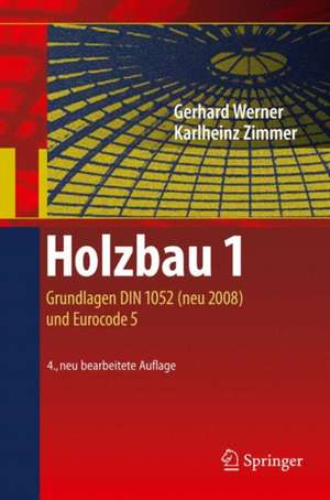 Holzbau 1: Grundlagen DIN 1052 (neu 2008) und Eurocode 5 de Gerhard Werner