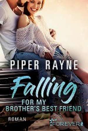 Falling for my Brother's Best Friend de Piper Rayne