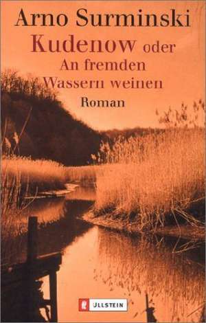 Kudenow oder An fremden Wassern weinen de Arno Surminski