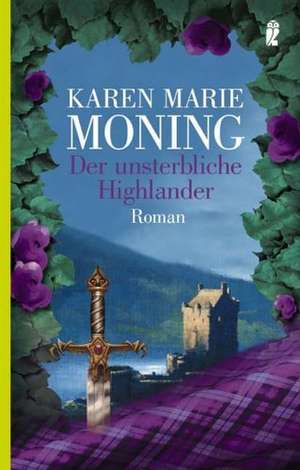 Der unsterbliche Highlander de Karen Marie Moning