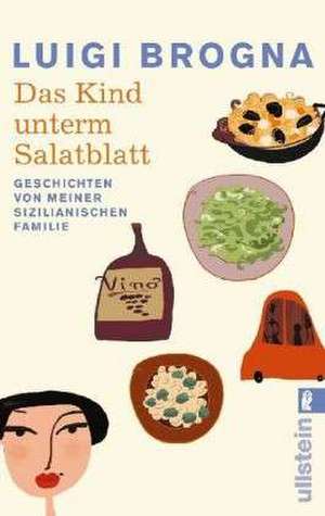 Das Kind unterm Salatblatt de Luigi Brogna