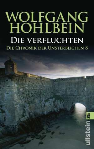 Die Chronik der Unsterblichen 08. Die Verfluchten de Wolfgang Hohlbein