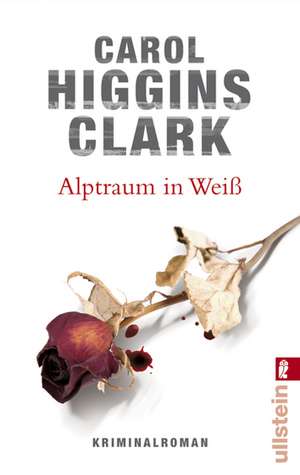 Alptraum in Weiß de Carol Higgins Clark