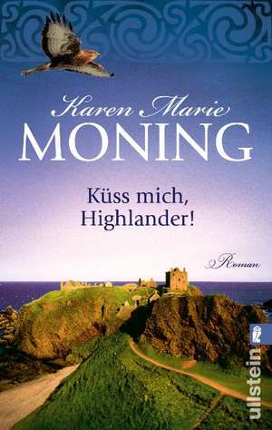 Küss mich, Highlander! de Karen Marie Moning