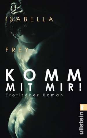 Komm mit mir! de Isabella Frey