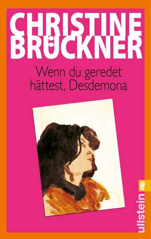 Wenn du geredet hättest, Desdemona de Christine Brückner