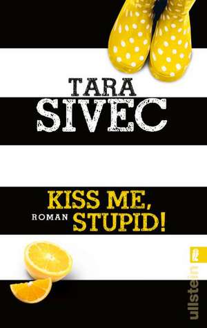 Kiss Me, Stupid! de Tara Sivec