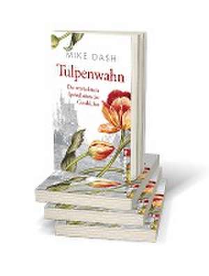 Tulpenwahn de Mike Dash