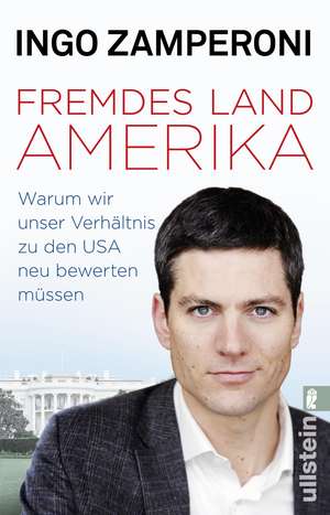 Fremdes Land Amerika de Ingo Zamperoni