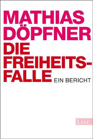 Die Freiheitsfalle de Mathias Döpfner