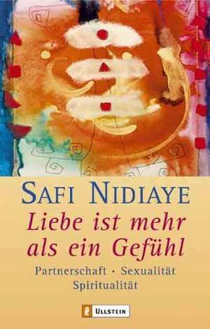 Liebe ist mehr als ein Gefühl de Safi Nidiaye