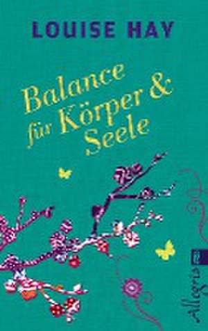 Balance für Körper & Seele de Louise Hay