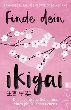 Finde dein Ikigai de Francesc Miralles