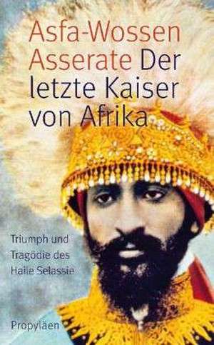 Der letzte Kaiser von Afrika de Prinz Asfa-Wossen Asserate