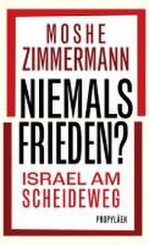 Niemals Frieden? de Moshe Zimmermann