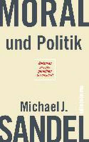 Moral und Politik de Michael J. Sandel