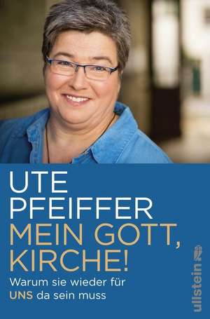 Mein Gott, Kirche! de Ute Pfeiffer